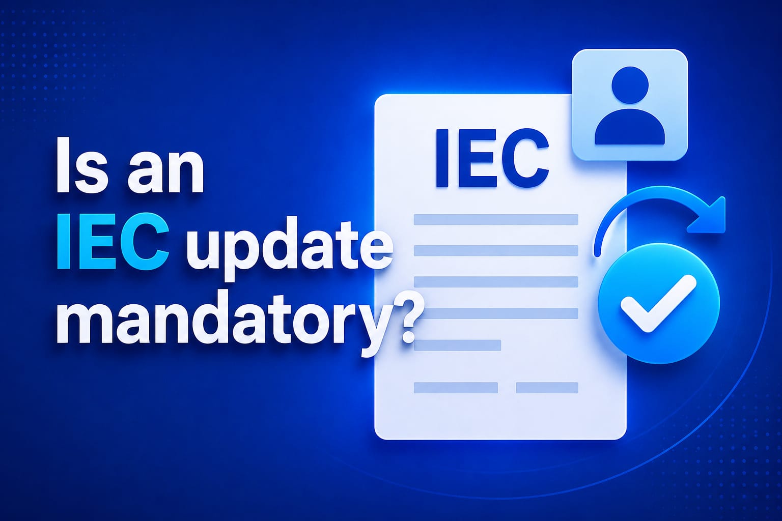 Is an IEC update mandatory