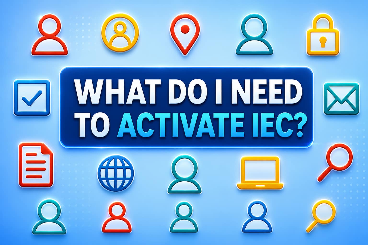 What do I need to activate IEC