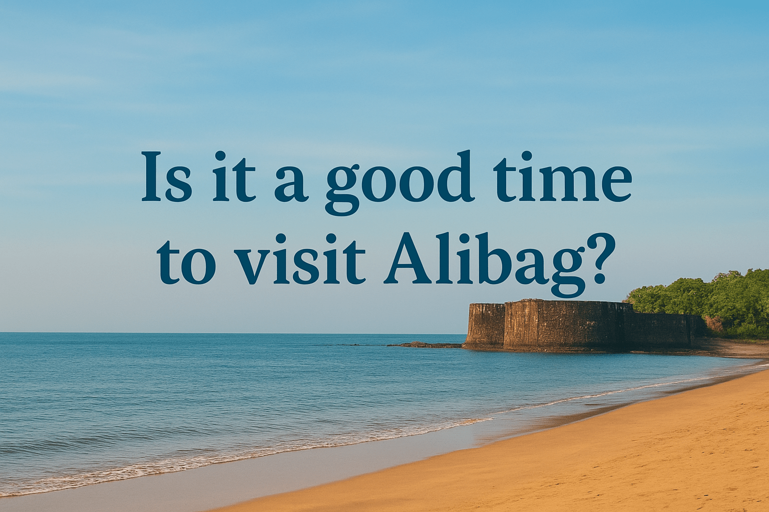 Is it a good time to visit Alibag