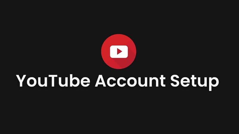 Feature image for blog: YOUTUBE ACCOUNT SETUP
