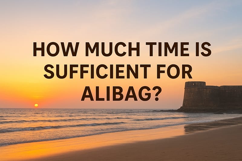How much time is sufficient for Alibag