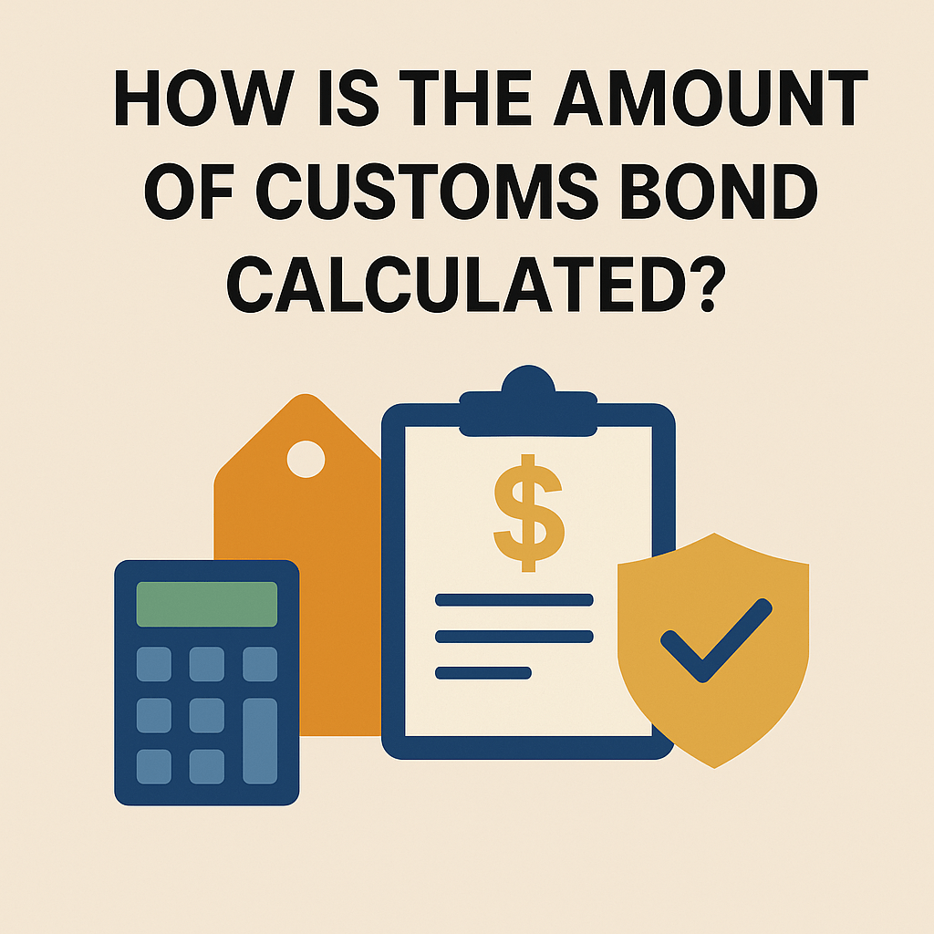 How is the amount of Customs Bond calculated?