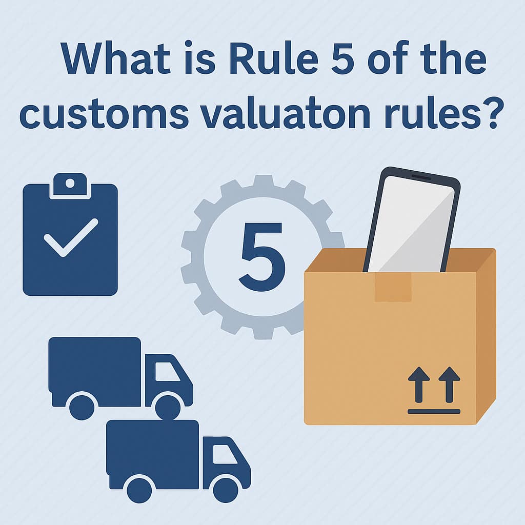 what is rule 5 of customs valuation?