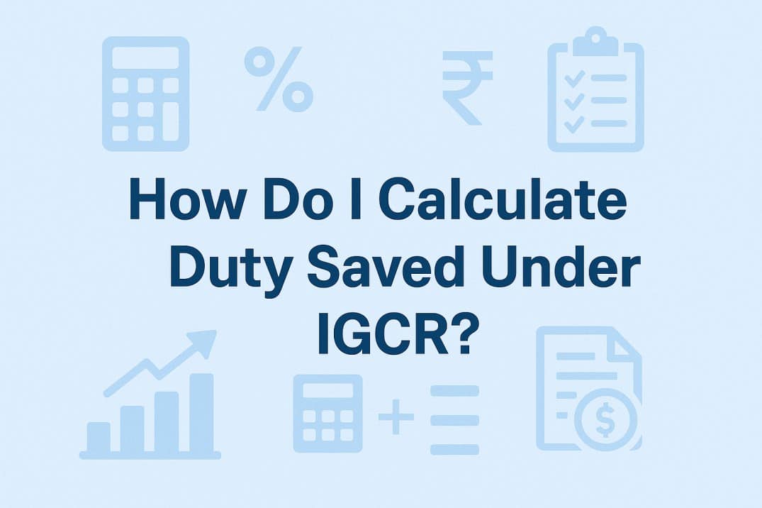How do I calculate duty saved under IGCR