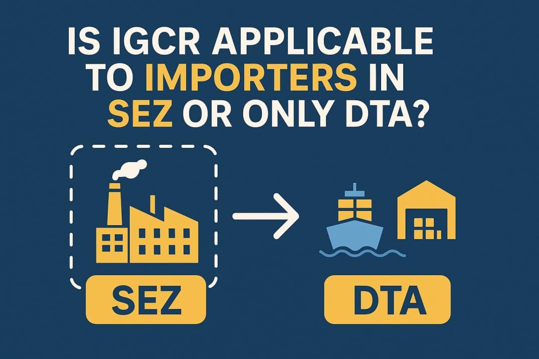 Is IGCR applicable to importers in SEZ or only DTA