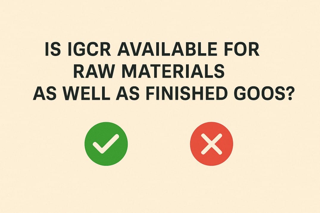 Is IGCR available for raw materials as well as finished goods