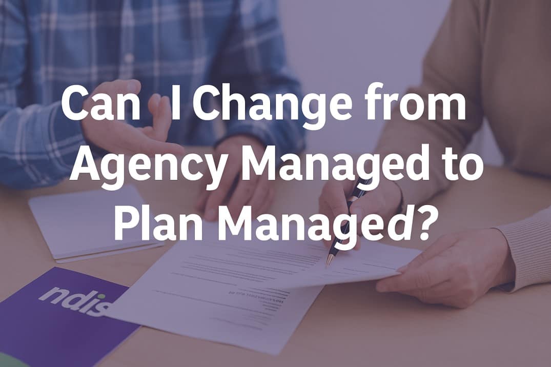 Can I change from agency managed to plan managed