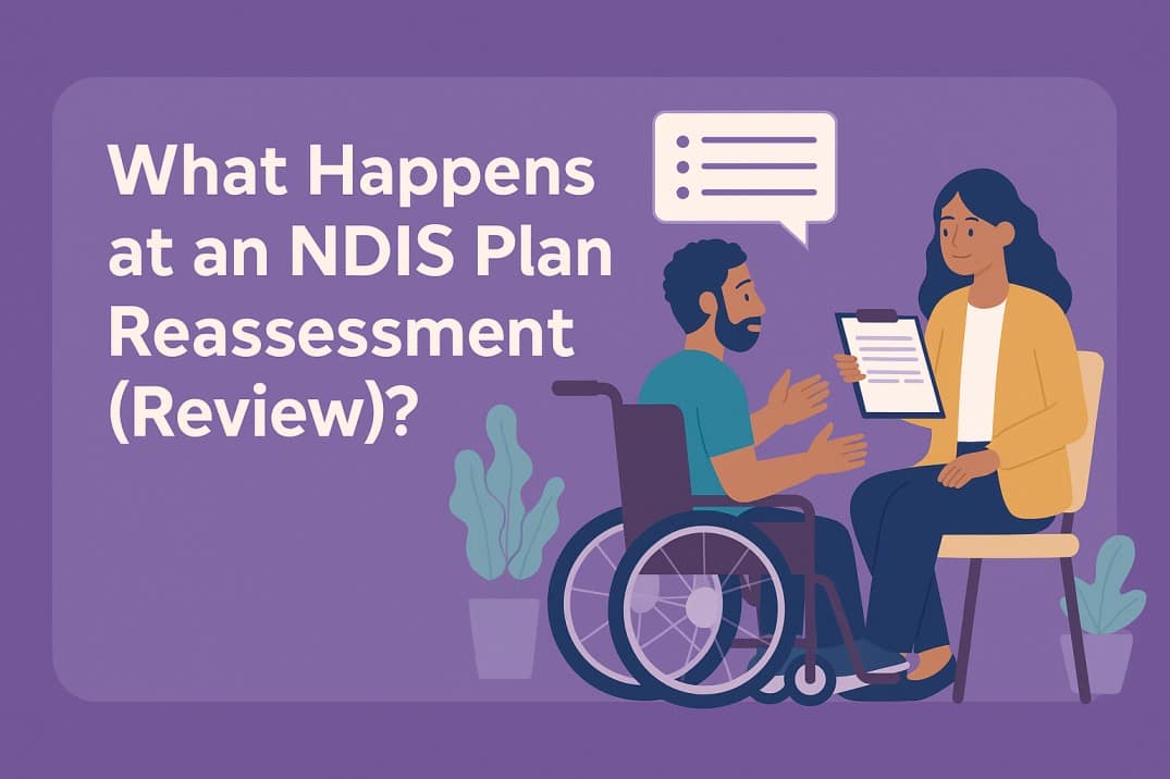 What happens at an NDIS Plan Reasessment