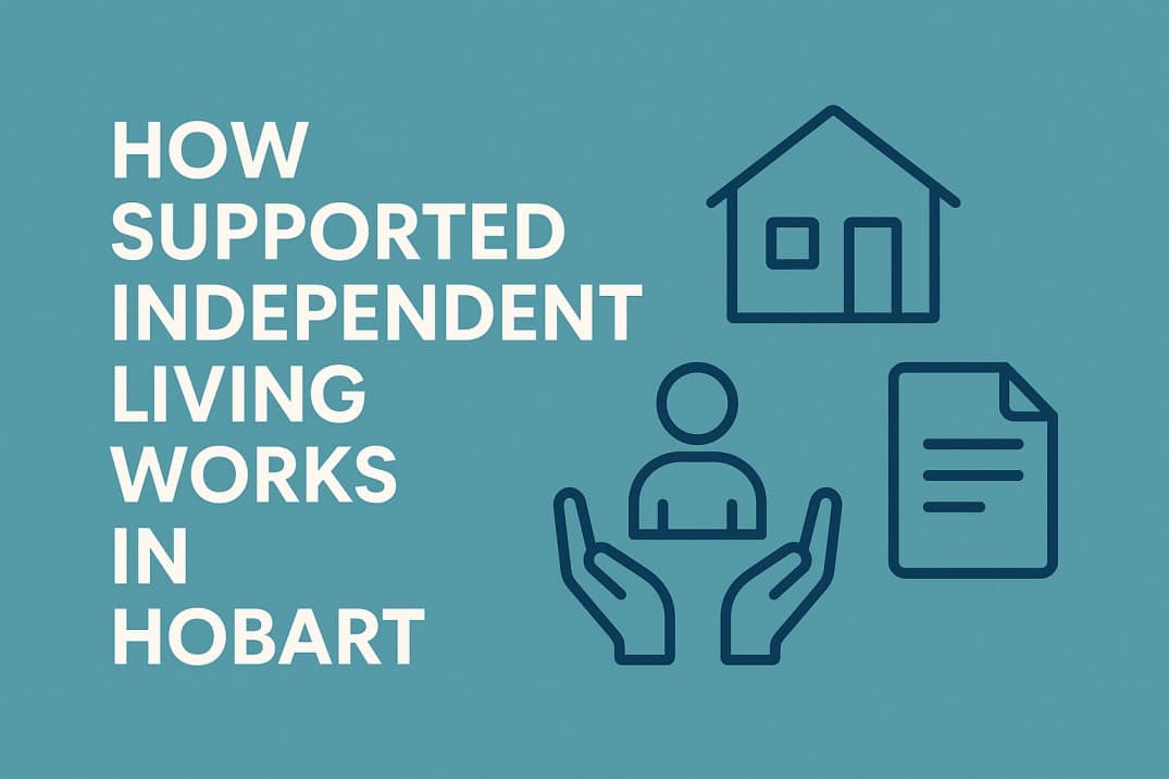 How supported Independent living works in hobart