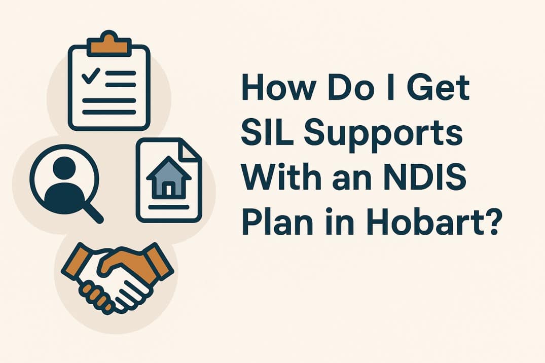 How do I get SIL supports with an NDIS plan in Hobart