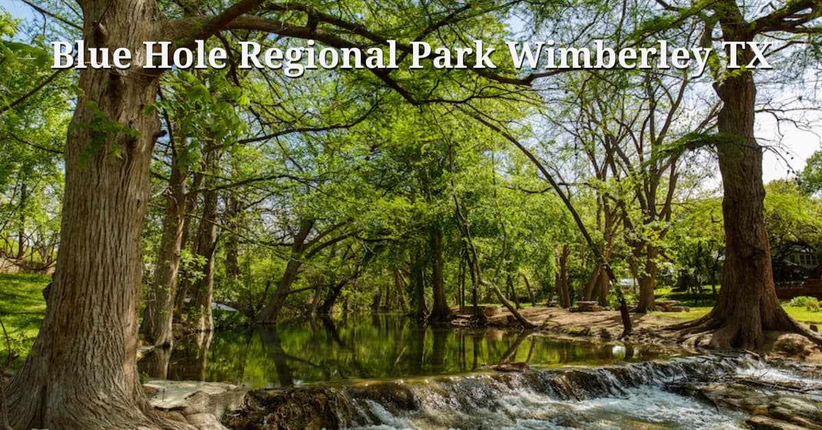Blue Hole Regional Park Wimberley TX