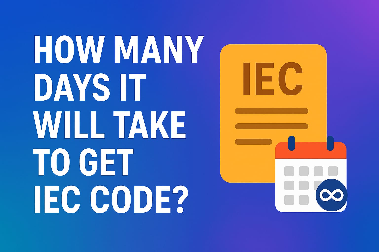 How many days will it take to get IEC code