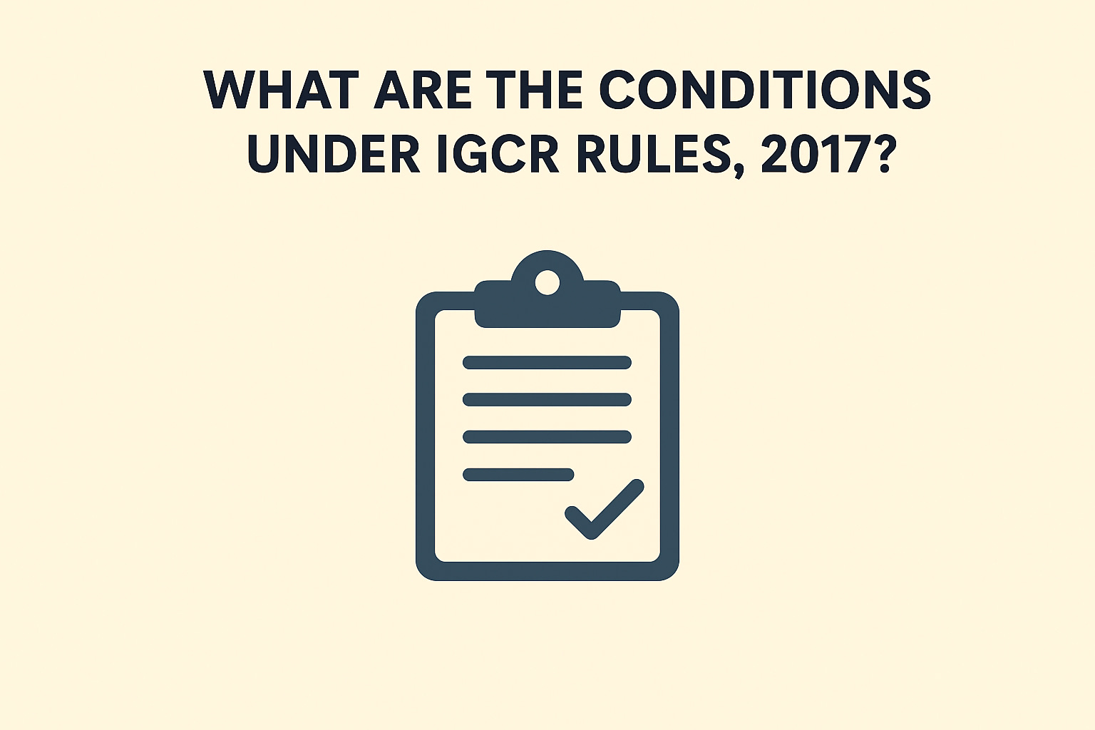 What are the conditions under igcr rules 2017