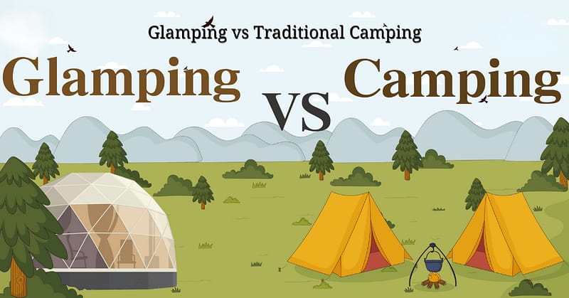 Glamping vs Traditional Camping