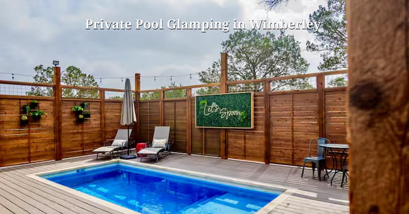 Private Pool Glamping in Wimberley