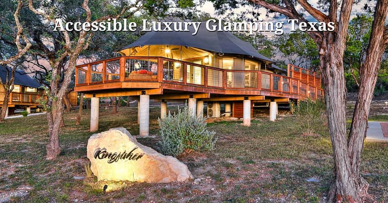 Accessible Luxury Glamping Texas
