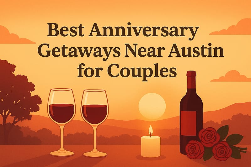 7 Amazing Anniversary Getaways Near Austin (2026 Romantic Guide) 3 Anniversary Getaways Near Austin