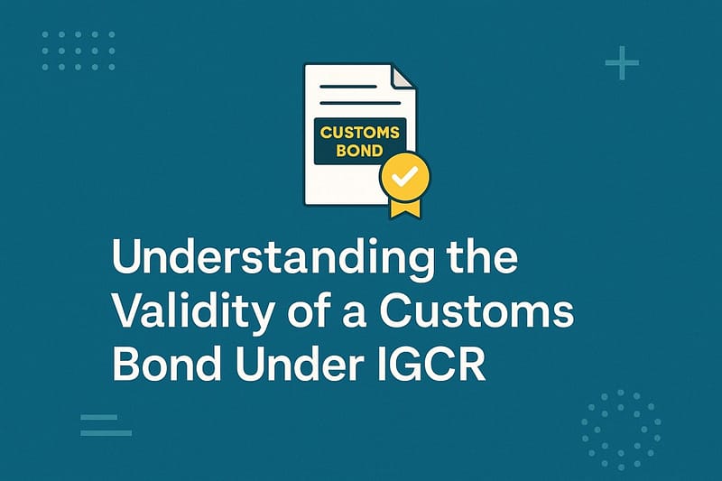 Understanding the validity of a customs bond under IGCR