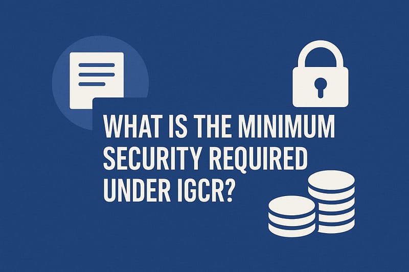 What is the minimum security required under IGCR
