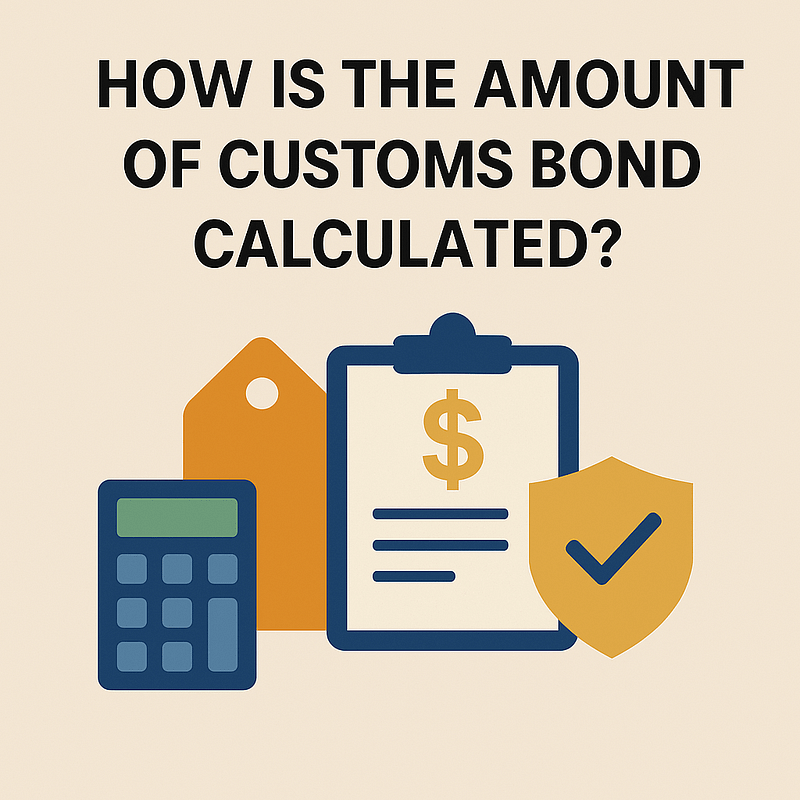 How is the amount of Customs Bond calculated?
