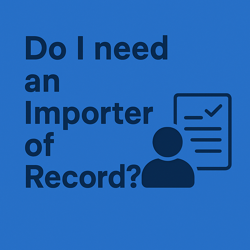Do I need an Importer Of Record? 9 do i need an ior